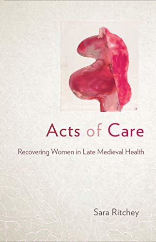 Acts of Care: Recovering Women in Late Medieval Health (English Edition)