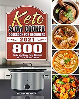 ダウンロード  Keto Slow Cooker Cookbook For Beginners 2021: 800 Tasty and Easy Keto Recipes for Your Slow Cooker (English Edition) 本