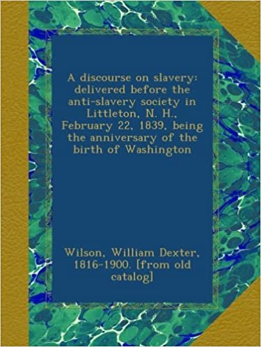 indir A discourse on slavery: delivered before the anti-slavery society in Littleton, N. H., February 22, 1839, being the anniversary of the birth of Washington