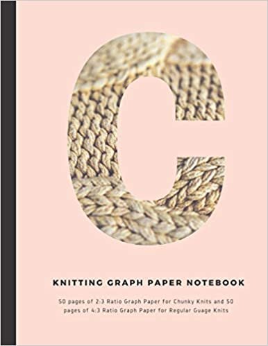 indir C Knitting Graph Paper notebook: Personalised &quot;C&quot; 50 pages of 2:3 Ratio Graph Paper for Chunky Knits and 50 pages of 4:3 Ratio Graph Paper for Regular Guage Knits