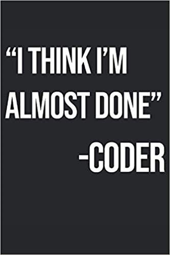 I think i'm almost done -coder: clear cache computer programmer coding code indir