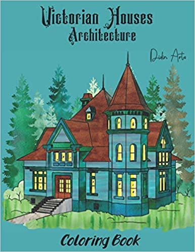 ダウンロード  Victorian Houses Architecture Coloring Book: Victorian House Coloring Book An Adult Coloring Book With Beautiful Victorian Style Homes architecture ,Relaxing Illustrations for Adult Colorists. 本