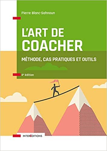 L'art de coacher - 4e éd. - Méthode, cas pratiques et outils: Méthode, cas pratiques et outils (Accompagnement et Coaching) indir