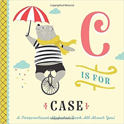 C is for Case: A Personalized Alphabet Book All About You! (Personalized Children's Book) indir