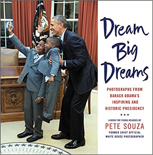ダウンロード  Dream Big Dreams: Photographs from Barack Obama's Inspiring and Historic Presidency (Young Readers) 本