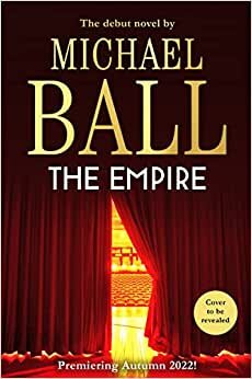 تحميل The Empire: The debut novel from the master of musical theatre, Michael Ball