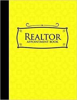 Realtor Appointment Book: 4 Columns Appointment Agenda, Appointment Planner, Daily Appointment Books, Yellow Cover
