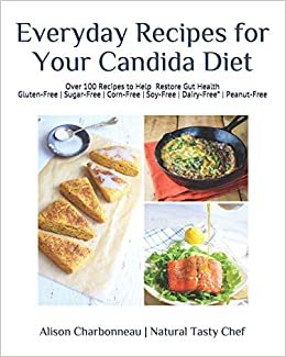 تحميل Everyday Recipes for Your Candida Diet: 100+ Easy &amp; Delicious Recipes to Help Restore Gut Health