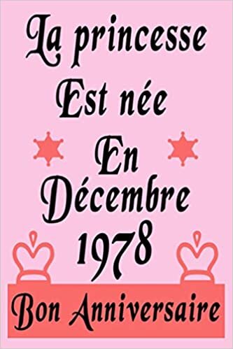 indir La Princesse est Née en Décembre 1978: Cahier Cadeau d&#39;anniversaire pour ce qui sont nées en 1978, couleur Rose, Cadeau pour fille, maman, f, sœurs, amie, alternative de carte d&#39;anniversaire