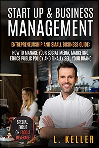 indir START UP &amp; BUSINESS MANAGEMENT: Entrepreneurship and small business guide: how to manage your social media, marketing, ethics public policy and ... (Real Estate Home &amp; Business, Band 4)