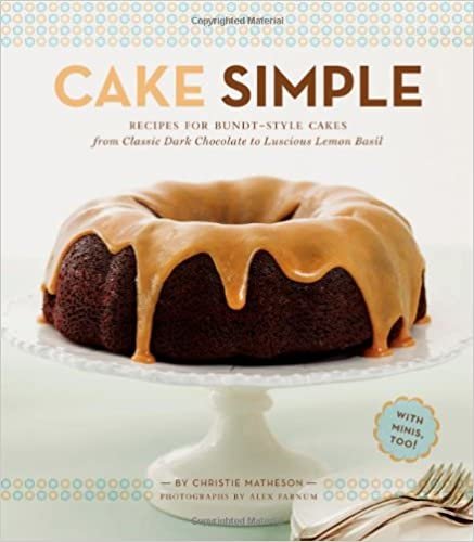ダウンロード  Cake Simple: Recipes for Bundt-Style Cakes from Classic Dark Chocolate to Luscious Lemon Basil 本