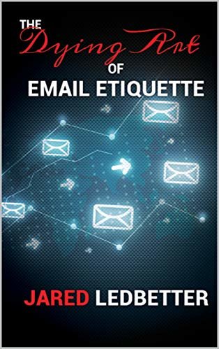 ダウンロード  The Dying Art of Email Etiquette (English Edition) 本