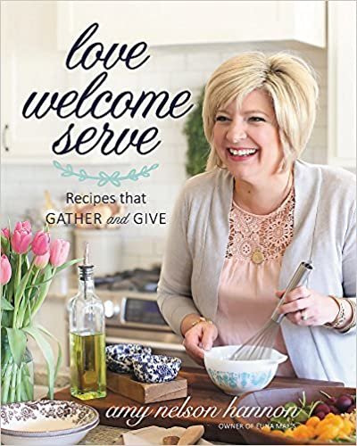 ダウンロード  Love Welcome Serve: Recipes that Gather and Give 本