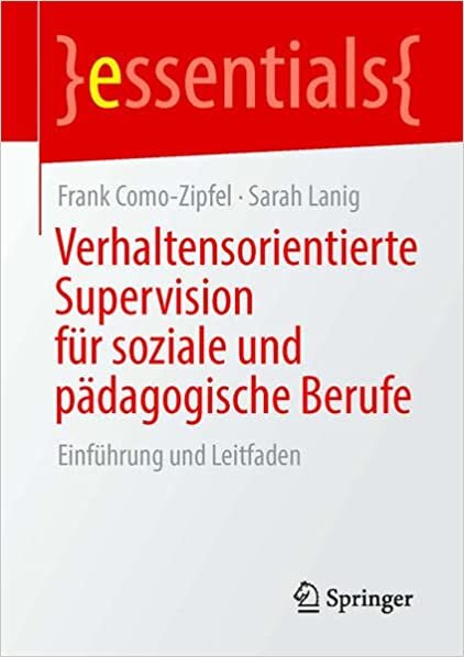 اقرأ Verhaltensorientierte Supervision für soziale und pädagogische Berufe: Einführung und Leitfaden (essentials) (German Edition) الكتاب الاليكتروني 