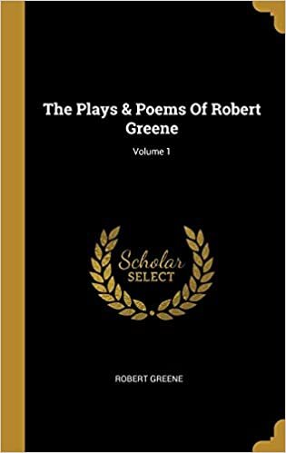 تحميل The Plays &amp; Poems Of Robert Greene; Volume 1