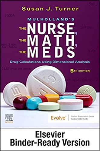 تحميل Mulholland&#39;s the Nurse, the Math, the Meds - Binder Ready: Drug Calculations Using Dimensional Analysis