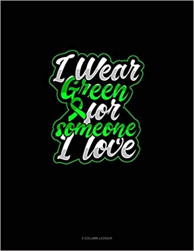 تحميل I Wear Green For Someone I Love: 3 Column Ledger