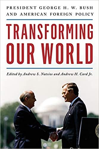 indir Transforming Our World: President George H. W. Bush and American Foreign Policy
