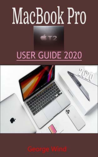 MacBook Pro USER GUIDE 2020: A Quick And Complete Step By Step Instruction Manual To Unlock And Visually Teach Yourself The Features Of Your Mac And MacOS ... Seniors And Dummies (English Edition) ダウンロード