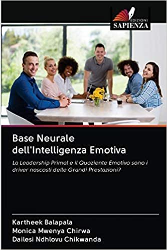 indir Base Neurale dell&#39;Intelligenza Emotiva: La Leadership Primal e il Quoziente Emotivo sono i driver nascosti delle Grandi Prestazioni?