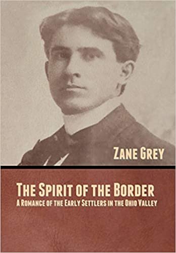 indir The Spirit of the Border: A Romance of the Early Settlers in the Ohio Valley