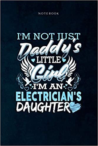 indir Lined Notebook Journal Not Just Daddy Little Girl I m An Electrician Daughter: 120 Pages, 6x9 inch, Event, Life, Happy, Daily, Goal, To Do List