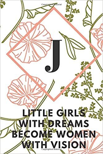 indir J (LITTLE GIRLS WITH DREAMS BECOME WOMEN WITH VISION): Monogram Initial &quot;J&quot; Notebook for Women and Girls, green and creamy color.