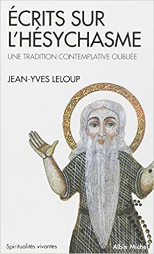 Ecrits Sur L'Hesychasme, Une Tradition Contemplative Oubliee: une tradition contemplative oubliée (Collections Spiritualites) indir