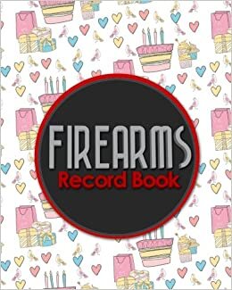 indir Firearms Record Book: ATF Books, Firearms Log Book, C&amp;R Bound Book, Firearms Inventory Log Book, Cute Birthday Cover (Firearms Record Books, Band 29): Volume 29