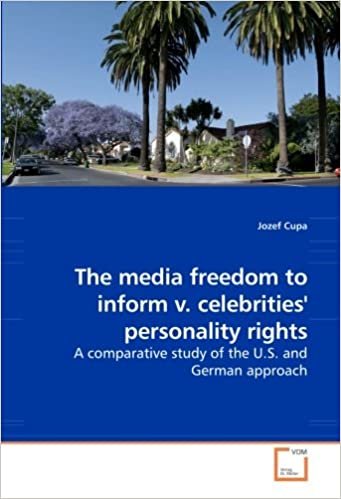 The media freedom to inform v. celebrities'' personality rights: A comparative study of the U.S. and German approach indir