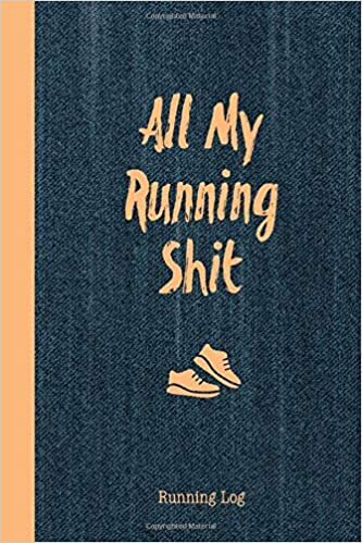 All My Running Shit Running Log: Daily Training Journal & Personal Record Book Can Track Distance, Time & More indir