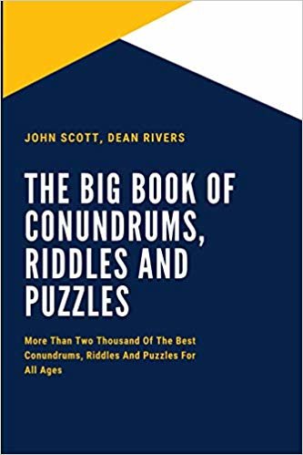 The Big Book Of Conundrums, Riddles and Puzzles: More Than Two Thousand Of The Best Conundrums, Riddles And Puzzles For All Ages (Riddles And Brain Teasers Books)