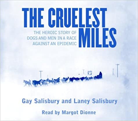 ダウンロード  The Cruelest Miles: The Heroic Story of Dogs and Men In a Race Against an Epidemic 本