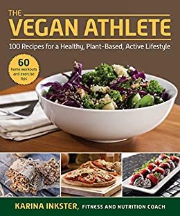 The Vegan Athlete: A Complete Guide to a Healthy, Plant-Based, Active Lifestyle (English Edition)
