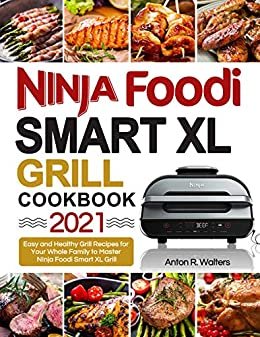 ダウンロード  Ninja Foodi Smart XL Grill Cookbook 2021: Easy and Healthy Grill Recipes for Your Whole Family to Master Your NInja Foodi Smart XL Grill (English Edition) 本