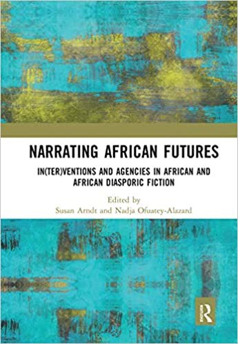 indir Narrating African FutureS: In(ter)Ventions and Agencies in African and African Diasporic Fiction
