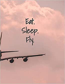 تحميل Eat Sleep Fly: Airplane notepad; 100 lined pages 8.5 x 11&quot;