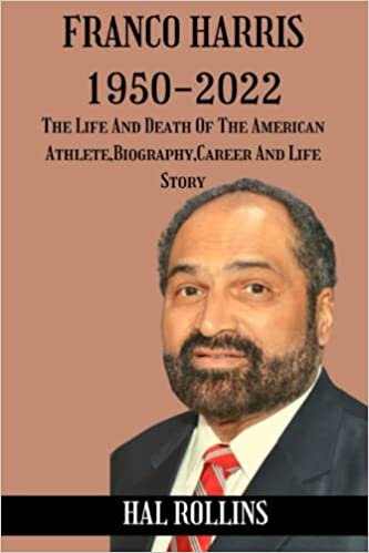 تحميل FRANCO HARRIS 1950-2022: The Life And Death Of The American Athlete,Biography,Career And Life Story