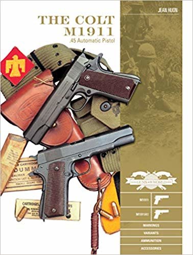 اقرأ Colt M1911 .45 Automatic Pistol: M1911, M1911A1, Markings, Variants, Ammunition, Accessories الكتاب الاليكتروني 