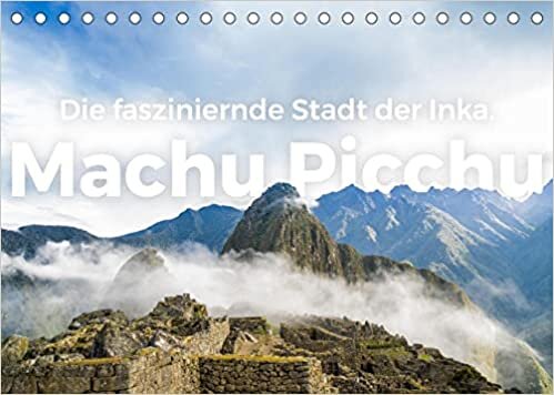 Machu Picchu - Die faszinierende Stadt der Inka. (Tischkalender 2022 DIN A5 quer): Entdecken Sie das erstaunliche Machu Picchu, so wie Sie es noch nie gesehen haben. (Monatskalender, 14 Seiten )