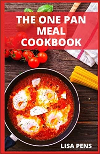 THE ONE PAN MEAL COOKBOOK: Cоmрlеtе, Healthy And Delicious Mеаlѕ To Enjoy Іn A Sіnglе Pоt, Sheet Pаn, Or Skіllеt indir