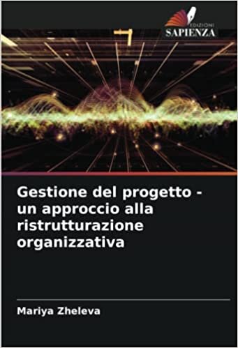 تحميل Gestione del progetto - un approccio alla ristrutturazione organizzativa (Italian Edition)