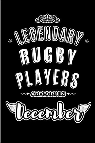 Legendary Rugby Players are born in December: Blank Lined profession Journal Notebooks Diary as Appreciation, Birthday, Welcome, Farewell, Thank You, ... & friends. Alternative to B-day present Card indir