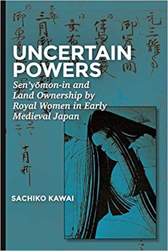 ダウンロード  Uncertain Powers: Sen’yōmon-in and Landownership by Royal Women in Early Medieval Japan (Harvard East Asian Monographs) 本