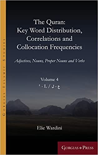 The Quran. Key Word Distribution, Correlations and Collocation Frequencies. Volume 4: Adjectives, Nouns, Proper Nouns and Verbs