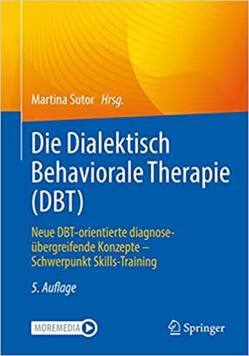 تحميل Die Dialektisch Behaviorale Therapie (DBT): Neue DBT-orientierte diagnoseübergreifende Konzepte - Schwerpunkt Skills-Training