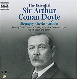 The Essential Arthur Conan Doyle: Biography, Stories, Articles