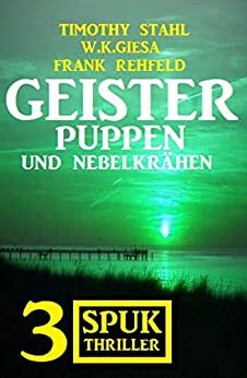 Geisterpuppen und Nebelkrähen: 3 Spuk Thriller (German Edition)