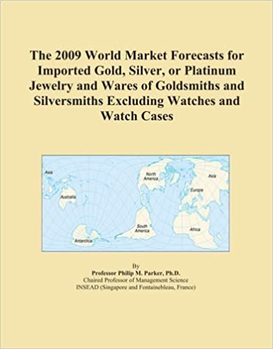  بدون تسجيل ليقرأ The 2009 World Market Forecasts for Imported Gold, Silver, or Platinum Jewelry and Wares of Goldsmiths and Silversmiths Excluding Watches and Watch Cases