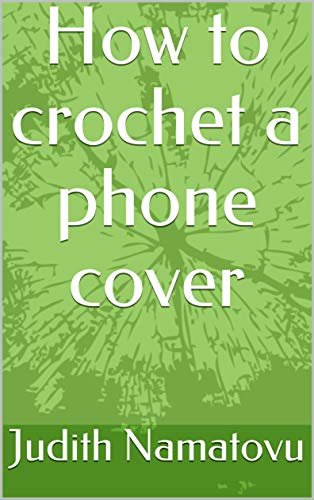 ダウンロード  How to crochet a phone cover (English Edition) 本